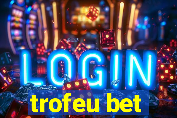 trofeu bet